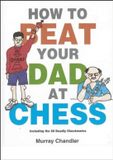 How Gambit Publications Ltd How To Beat Your Dad At Chess