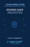 STAYING SAFE: SECURITY, PRIVACY, AND DIGITAL CONFIDENCE WITHOUT THE FEAR