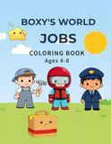 BOXY'S WORLD: JOBS Coloring Book: Fun and Simple Jobs Coloring Book for Kids Ages 4–8