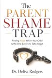 The Libri GmbH The Parent Shame Trap: Finding Hope When Your Child is the One Everyone Talks About Paperback