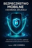 Bezpieczeństwo Cyber Shield Academy Bezpieczeństwo Mobilne i Ochrona Aplikacji