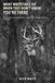 What Whitetails What Whitetails Do When They Don’t Know You’re There: The Science of Deer Behavior—and How It Changes the Way You Hunt