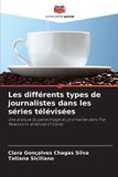 Les Editions Notre Savoir Les différents types de journalistes dans les séries télévisées