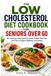 The Low Cholesterol Diet Cookbook for Seniors Over 60