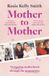 Mother To Mother: Navigating Motherhood Through the Generations - Hardcover