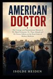 American Doctor: The Courage and Humanitarian Mission of Dr. Mark Perlmutter Dr. Thaer Ahmad and Dr. Feroze Sidhwa on the Front Lines of Modern Medicine