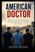 American Doctor: The Courage and Humanitarian Mission of Dr. Mark Perlmutter Dr. Thaer Ahmad and Dr. Feroze Sidhwa on the Front Lines of Modern Medicine
