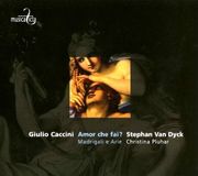 Outhere Stephan Van Dyck & Christina Pluhar - Caccini: Amor Che Fai?|Madrigali E Arie (CD)