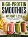 HIGH-PROTEIN Independently Published High-Protein Smoothies for Weight Loss