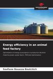 Energy efficiency in an animal feed factory: Optimisation of energy consumption in production facilities (reactive power, power factor, THD) and maintenance