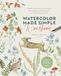 Watercolor Made Simple Workbook: Simple Techniques and Projects for Beginners and Beyond--No Sketching Required! - 20 All-New Paintings on Watercolor Paper