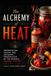 The Alchemy of Heat: Fermentation, Sauces, and Artisanal Preservation of the Worlds Boldest Peppers
