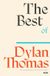 The Orion Publishing Co The Best Of Dylan Thomas Paperback