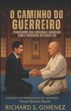 O Bol O Caminho do Guerreiro Transforme sua Liderança e Negócios com a Sabedoria do Karate-Do