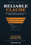 RELIABLE CLAUDE: Build Claude Workflows and Agents You Can Verify, Contain, Observe and Trust