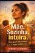 Mãe. Independently Published Mãe. Solteira. Inteira. Paperback
