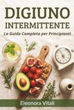 Digiuno Intermittente per Donne: La guida completa per principianti: perdere peso, riequilibrare gli ormoni e ritrovare energia, dal 16/8 al ciclo mestruale, dalla menopausa alla tiroide