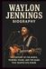 WAYLON JENNINGS BIOGRAPHY: The History of His Music, Touring Years, and the Band That Shaped His Sound