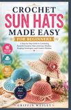 CROCHET SUN HATS MADE EASY FOR BEGINNERS