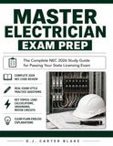 Master Electrician Exam Prep: The Complete NEC 2026 Study Guide for Passing Your State Licensing Exam