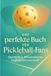 Das perfekte Buch für Pickleball-Fans: Geschichten, Wissenswertes, Inspirationen und mehr
