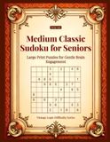 Medium Classic Sudoku for Seniors: Large Print Puzzles for Gentle Brain Engagement