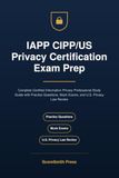 IAPP CIPP/US Privacy Certification Exam Prep: Complete Certified Information Privacy Professional Study Guide with Practice Questions, Mock Exams, and U.S. Privacy Law Review