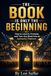 The Book Is Only The Beginning: How To Launch, Promote, and Create an Authority Platform