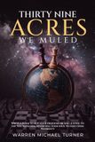 Thirty Nine Acres We Muled