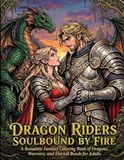 Dragon Riders: Soulbound by Fire: A Romantic Fantasy Coloring Book of Dragons, Warriors, and Eternal Bonds for Adults