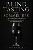 Blind Tasting for Sommeliers: A Structured Guide to Aroma, Structure, Wine Faults, Grape Identification, and Regional Deduction