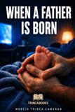 When a Father Is Born: Transmissions