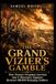THE GRAND VIZIER'S GAMBLE: How Vienna's Forgotten Garrison And A Mercenary Engineer Resisted 100,000 Besieging Soldiers