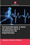 Farmacoterapia Edicoes Nosso Conhecimento Farmacoterapia à base de plantas para o tratamento da hipertensão Paperback