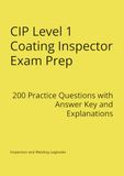 CIP Level 1 Coating Inspector Exam Prep: 200 Practice Questions with Answer Key and Explanations