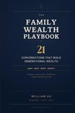 The Family Wealth Playbook: 21 Conversations That Build Generational Wealth