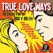 True Big 3 True Love Ways - 60 Classics From The Rock N Roll Era