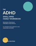 The ADHD Small Wins Family Workbook: Daily Routines, School Support, Parent Advocacy & Family Organization for Moms Raising Children with ADHD