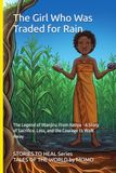 The Girl Who Was Traded for Rain: The Legend of Wanjiru: From Kenya - A Story of Sacrifice, Loss, and the Courage to Walk Away