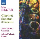 Complete Naxos Janet Hilton & Jacob Fichert - Reger: Complete Clarinet Sonatas (CD)