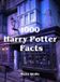 1000 Harry Potter Facts E-book