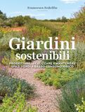 Giardini Gribaudo Giardini sostenibili. Progettare, realizzare e mantenere spazi verdi a basso consumo idrico
