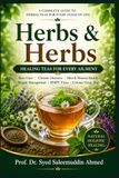 Herbs & Herbs: Natural Herbal Tea Remedies: Evidence-Based Recipes for Immunity, Heart Health, Diabetes, Digestion, Stress Relief and Everyday Wellness Author Prof. Dr. Syed Saleemuddin Ahmed BUMS
