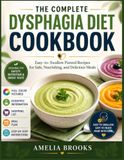 THE COMPLETE DYSPHAGIA DIET COOKBOOK