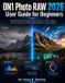 ON1 Photo RAW 2026 User Guide for Beginners