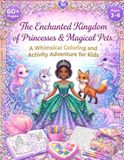 Princess Coloring Book for Girls Ages 3–6: Unicorns, Magical Animals & Fun Activity Pages