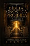 A Bíblia Gnóstica Proibida: A Ascensão: O Que a Alma Encontra na Saída, e o Que Responder. Edição Definitiva Anotada, Volume III