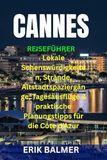 Cannes Reiseführer: Lokale Sehenswürdigkeiten, Strände, Altstadtspaziergänge, Tagesausflüge & praktische Planungstipps für die Côte d’Azur
