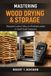 Mastering Libri GmbH Mastering Wood Drying & Storage: A Comprehensive Guide: Moisture Control, Kilns, and Finished Lumber for Small-Scale Production