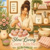 Slow Living Cozy Kitchen to Color: 43 Slow Living Scenes of Baking, Coffee Rituals, Home Cooking & Cozy Gatherings